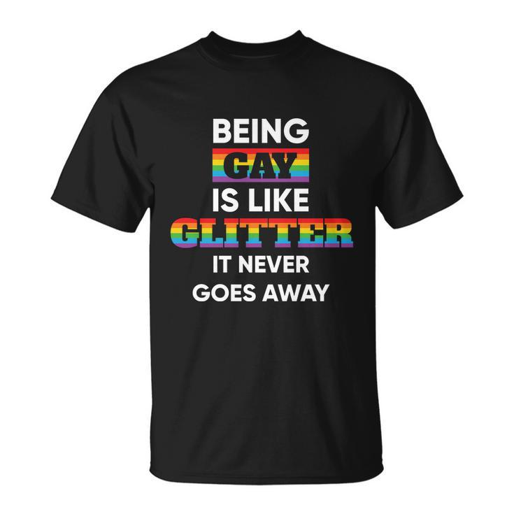 Being Gay Is Like Glitter Lgbt Pride Month Unisex T-Shirt