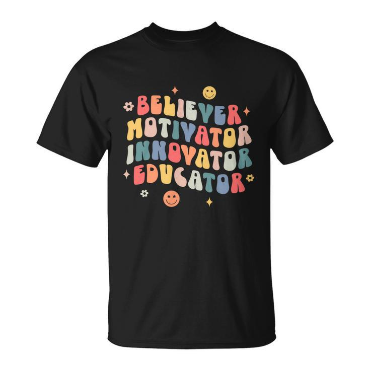 Believer Motivator Innovator Educator Teacher Back To School Gift Unisex T-Shirt