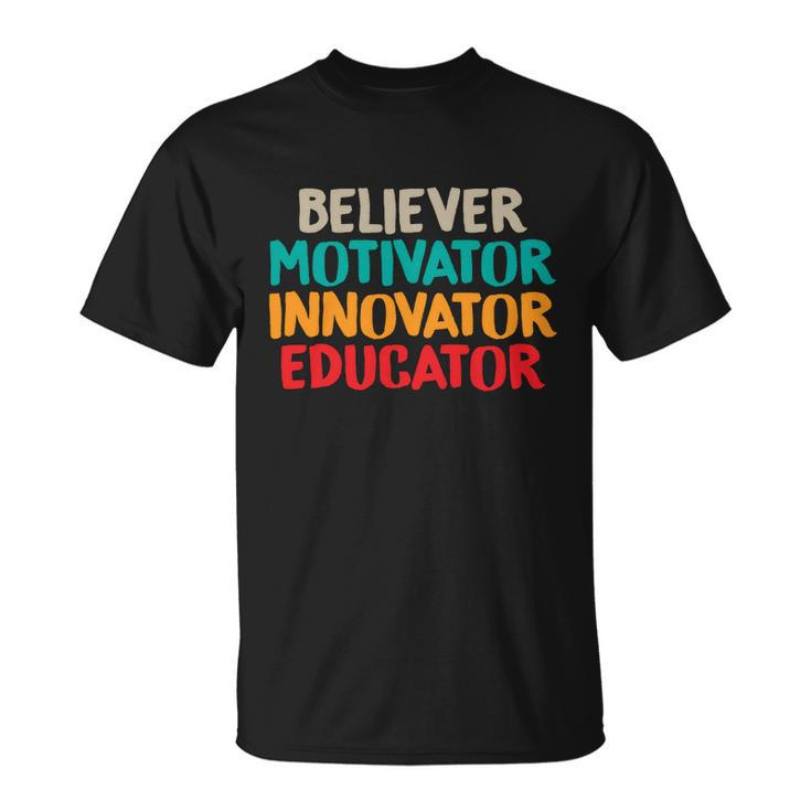 Believer Motivator Innovator Educator Unisex Tee For Teacher Gift Unisex T-Shirt