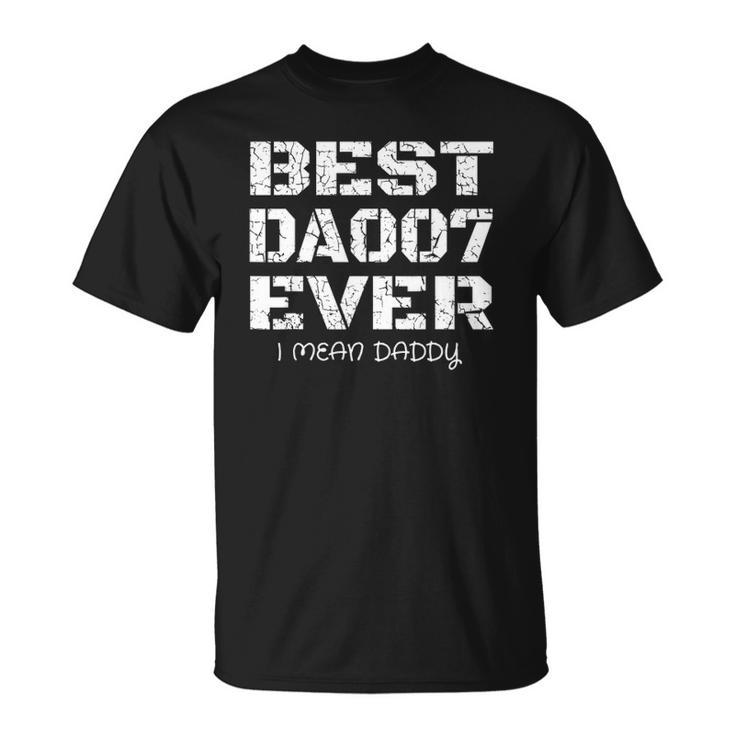 Best Daddy Ever Funny Fathers Day Gift For Dads 007 Gift Unisex T-Shirt
