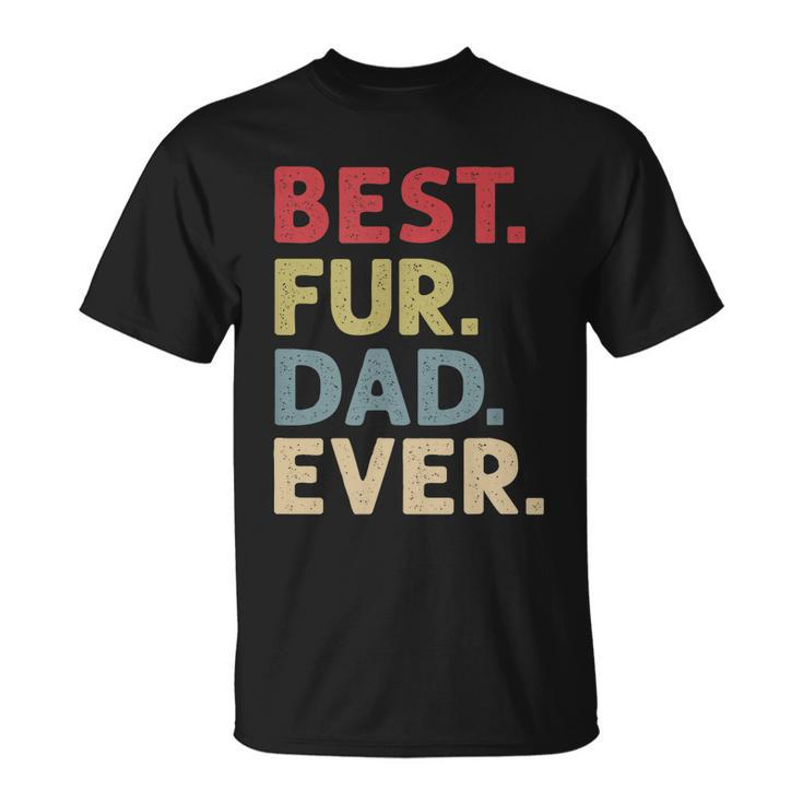 Best Fur Dad Ever For Cat Daddy Or Dog Father T-shirt