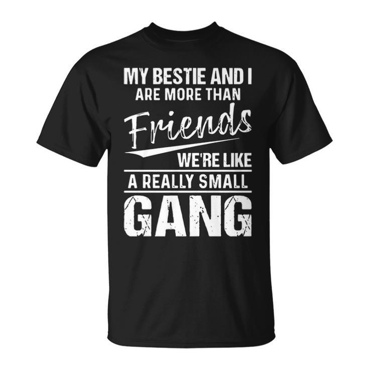 My Bestie And I Are More Than Friends T-shirt