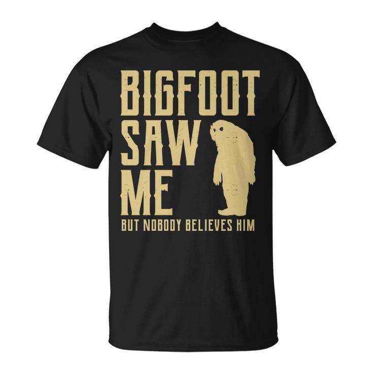 Bigfoot Saw Me But Nobody Believes Him V2 Unisex T-Shirt