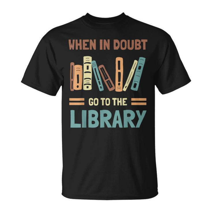 Book Lover When In Doubt Go To The Library T-shirt