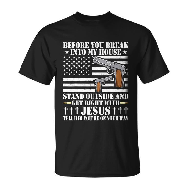 Before You Break Into My House Jesus Gun Owner Lover T-shirt