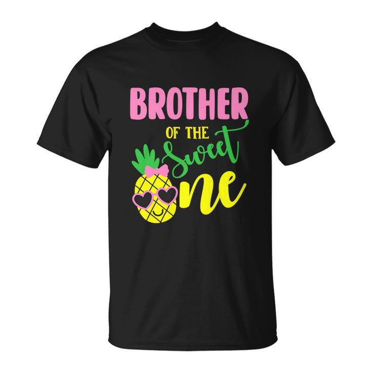 Brother Of The Sweet One Pineapple Funny 1St Birthday Girl First Unisex T-Shirt