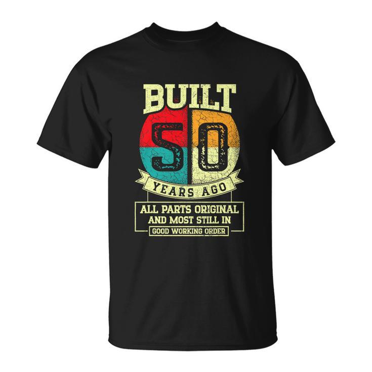 Built 50 Years Ago All Parts Original 50Th Birthday T-Shirt