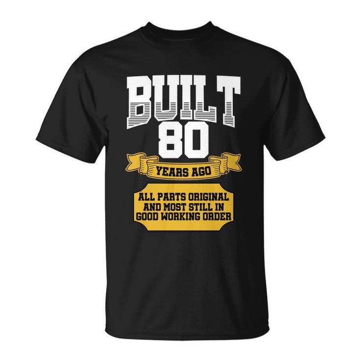 Built 80Th Birthday All Original Part Tshirt Unisex T-Shirt