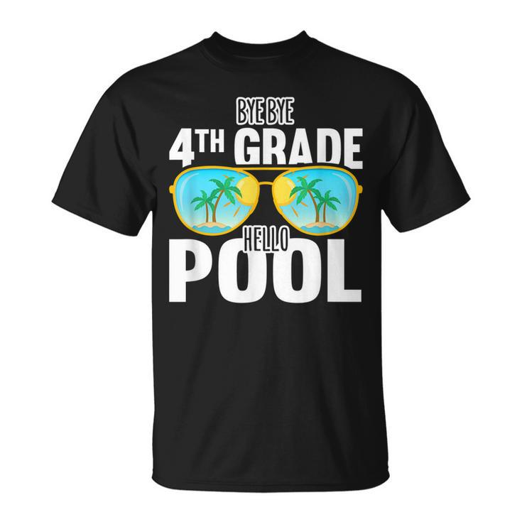 Bye Bye 4Th Grade Hello Pool Sunglasses Teachers Students  Unisex T-Shirt