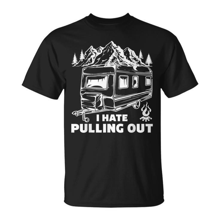 Camping I Hate Pulling Out T-shirt