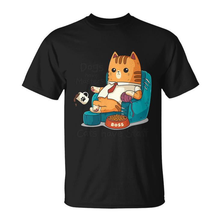 Cat Meme Dogs Have Masters Cats Have Staff Cat Lover T-shirt