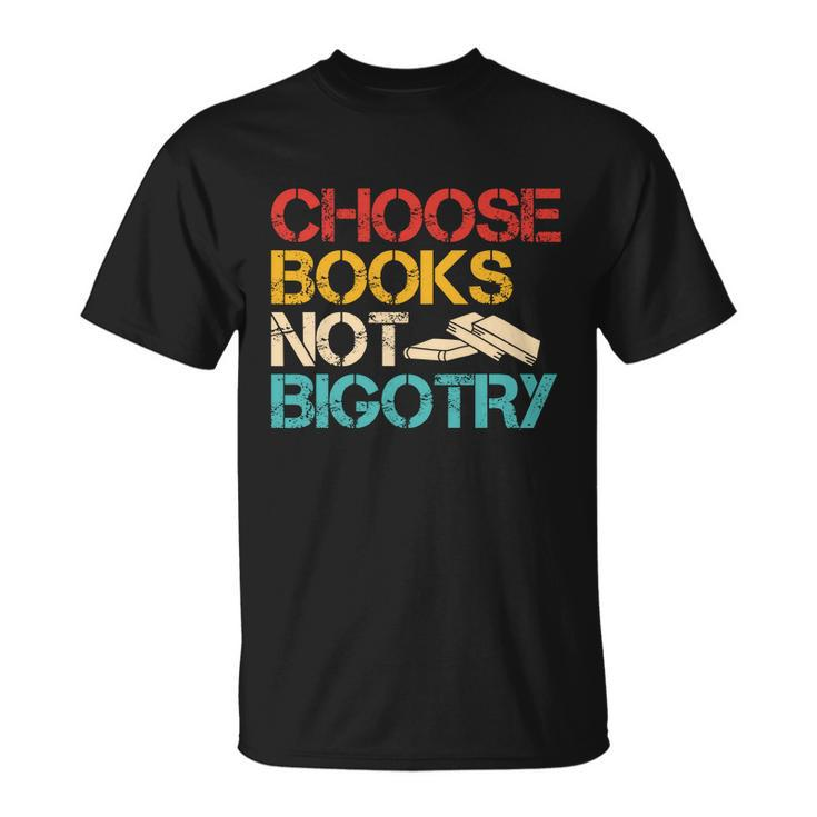 Choose Books Not Bigotry Reading Books Book Literacy Gift Unisex T-Shirt