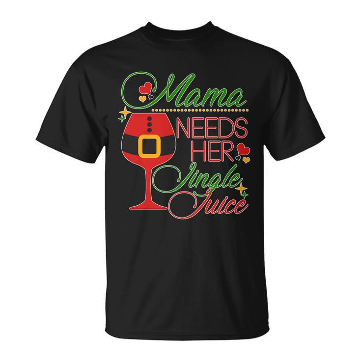 Christmas Mama Needs Her Jingle Juice Wine Tshirt Unisex T-Shirt