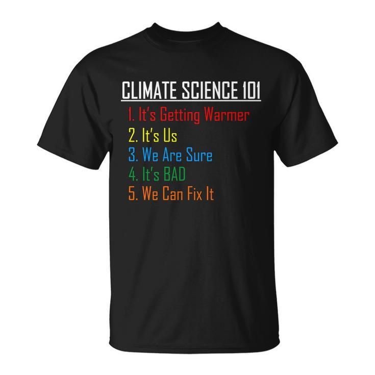 Climate Science 101 Climate Change Facts We Can Fix It Tshirt Unisex T-Shirt