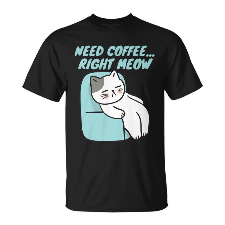 Coffee Right Meow International Coffee Day Sleepy Cat Unisex T-Shirt