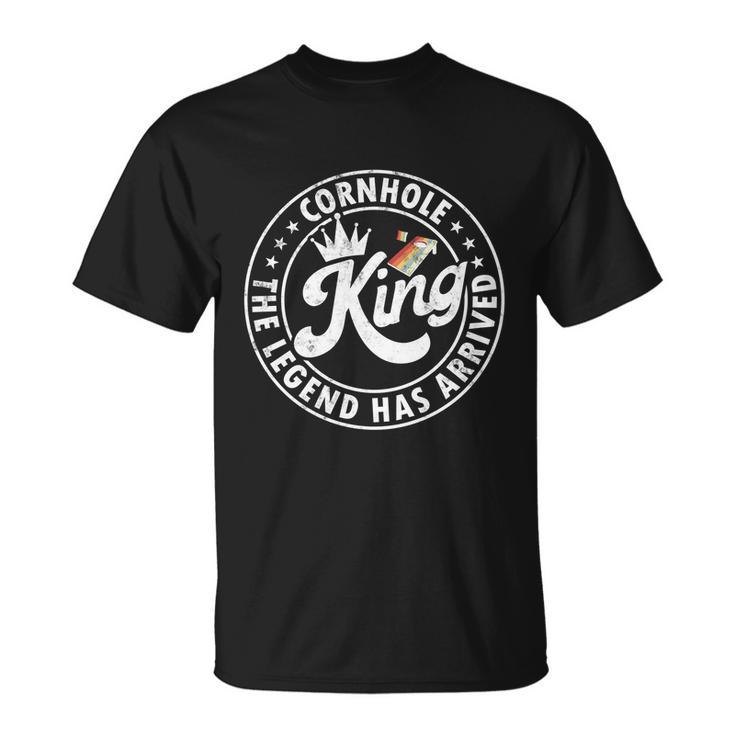 Cornhole King The Legend Has Arrived Funny Cornhole Player Funny Gift Unisex T-Shirt