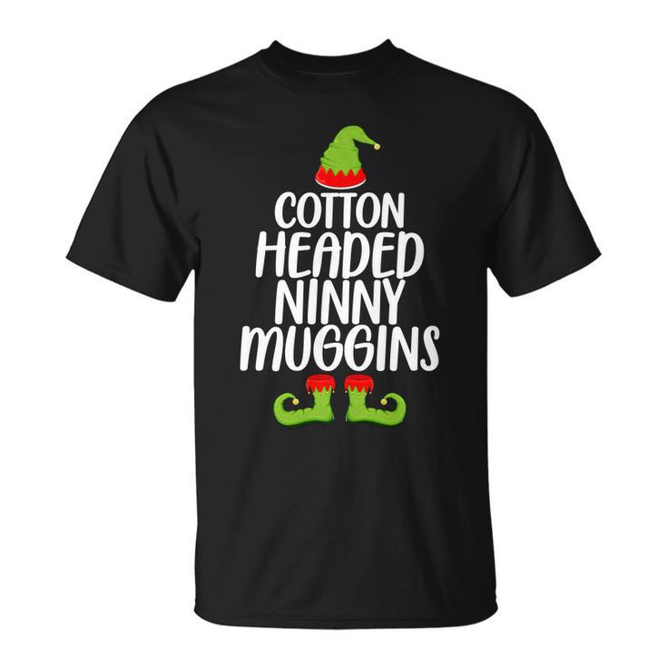 Cotton Headed Ninny Muggins Tshirt V2 Unisex T-Shirt