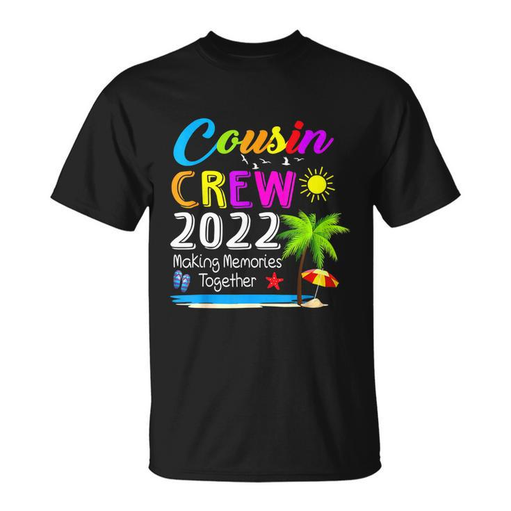 Cousin Crew 2022 Family Reunion Making Memories Together Unisex T-Shirt