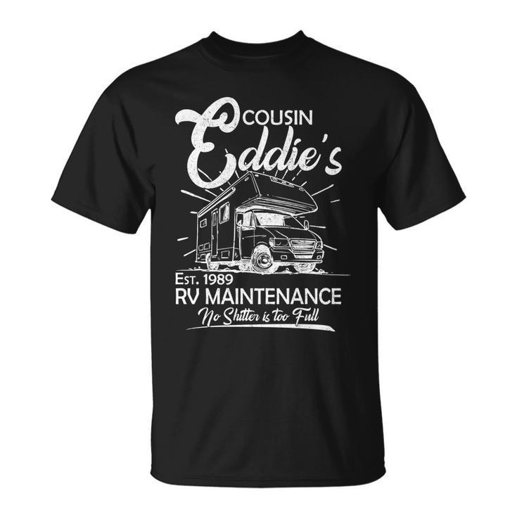 Cousin Eddies Rv Maintenance No Shitter Is Too Full Unisex T-Shirt