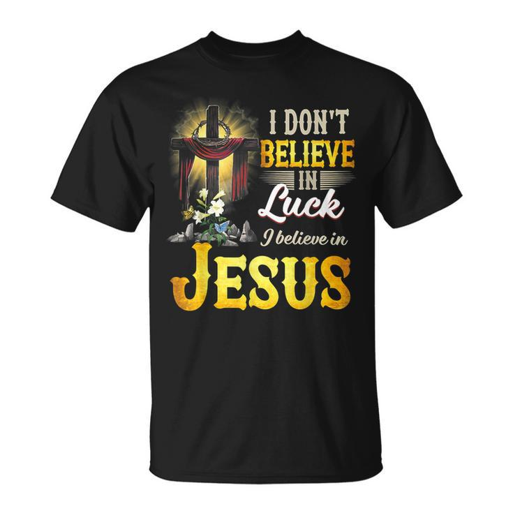 Cross In The Halo I Don‘T Believe In Luck Believe In Jesus T-shirt