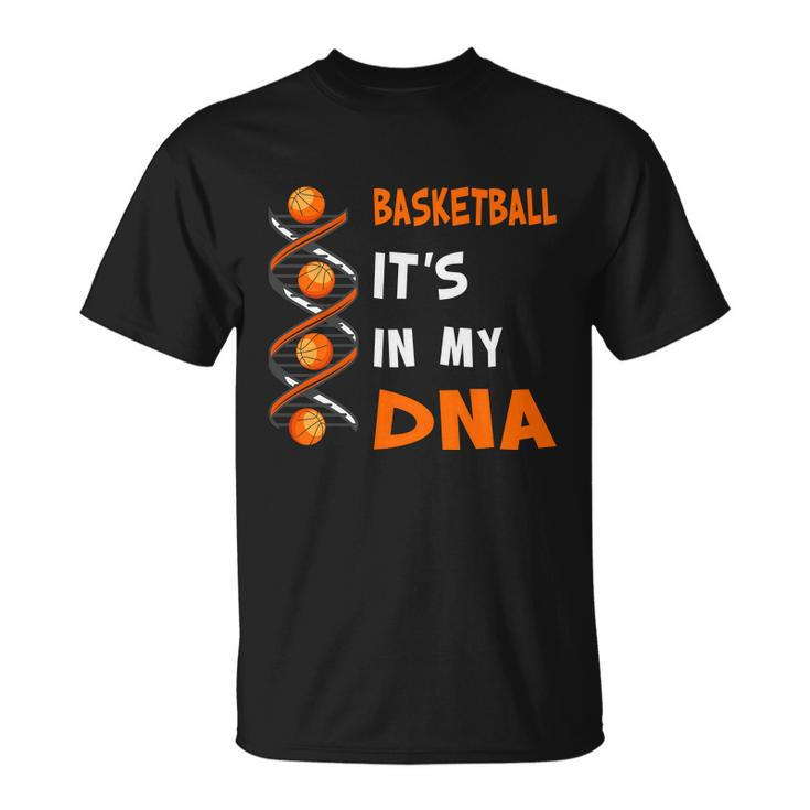 Cute Basketball Playing Basketball Is In My Dna Basketball Lover Unisex T-Shirt