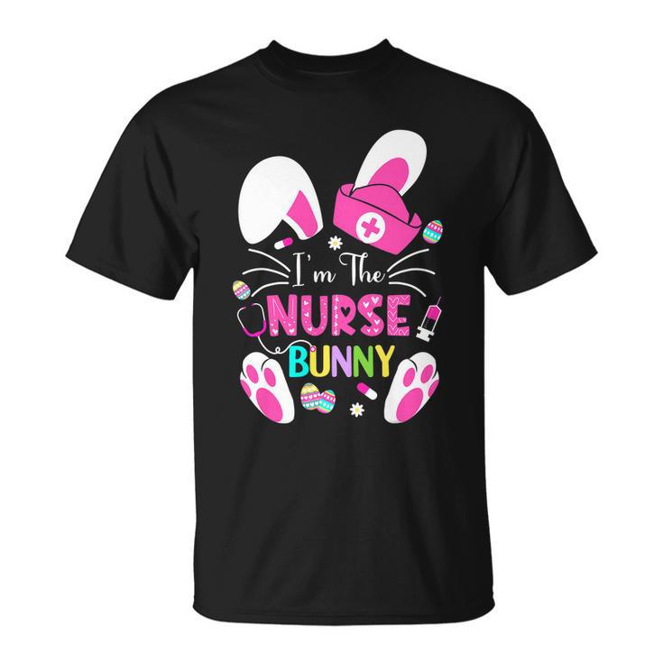 Cute Bunnies Easter Im The Nurse Nurse Life Rn Nursing Unisex T-Shirt