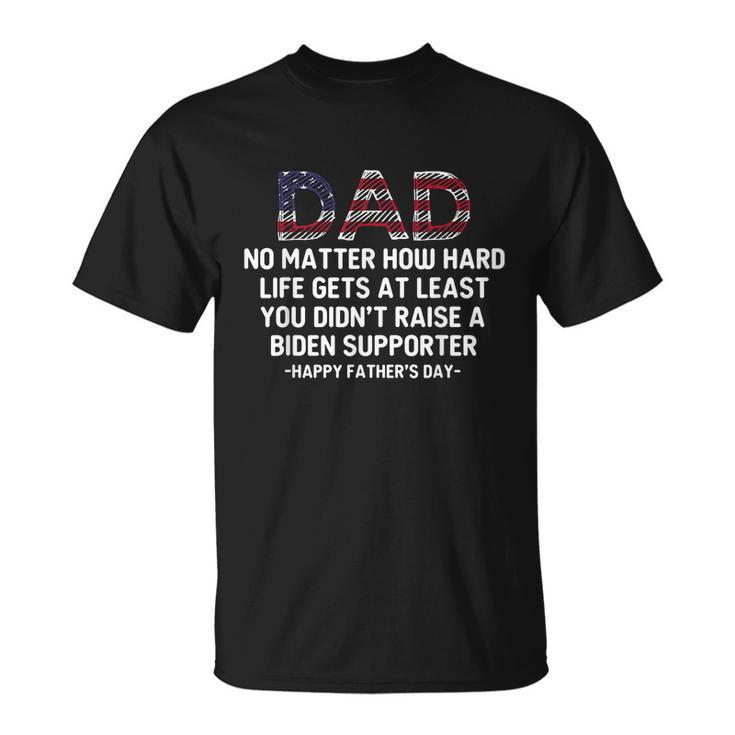 Dad Happy Fathers Day No Matter How Hard Life Gets At Least T-Shirt - Thegiftio