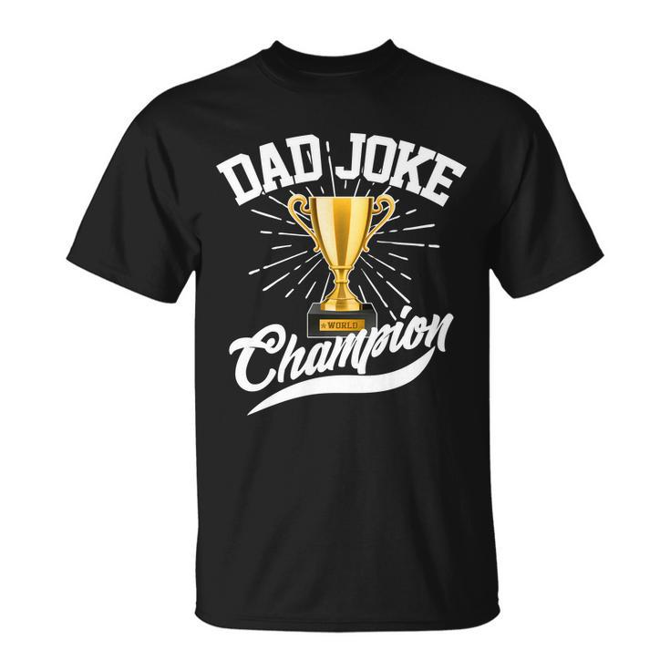 Dad Joke World Champion Unisex T-Shirt