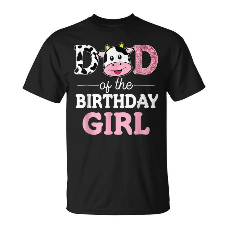 Dad Of The Birthday Girl  Farm Cow Daddy Papa  Unisex T-Shirt