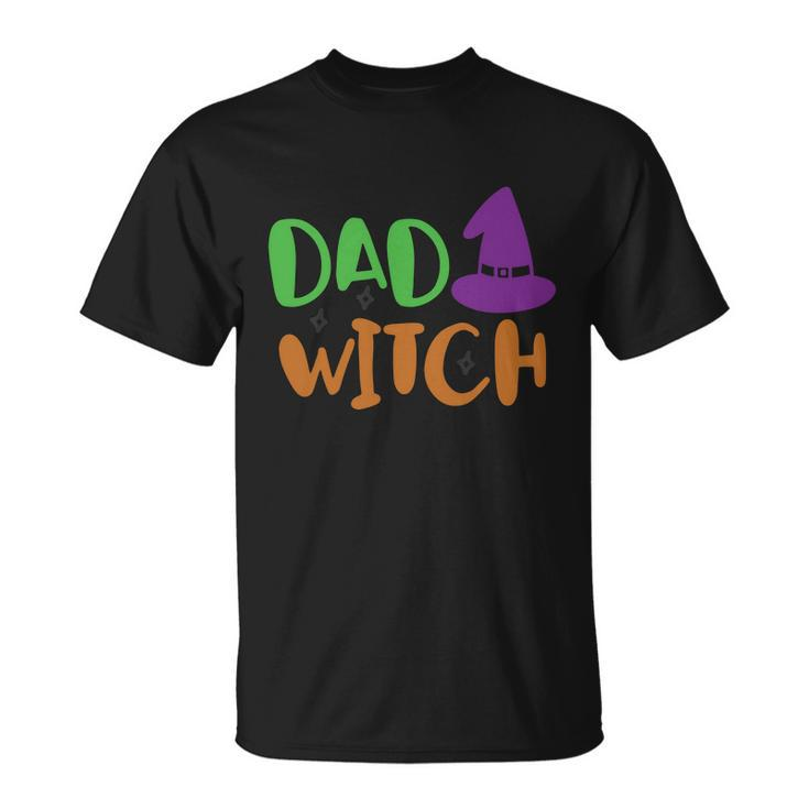 Dad Witch Witch Hat Halloween Quote Unisex T-Shirt