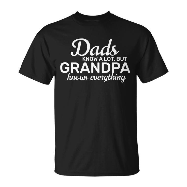 Dads Know A Lot But Grandpa Knows Everything T-shirt
