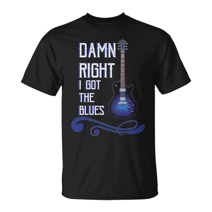 Damn Right I Got The Blues Guitar Tshirt Unisex T-Shirt