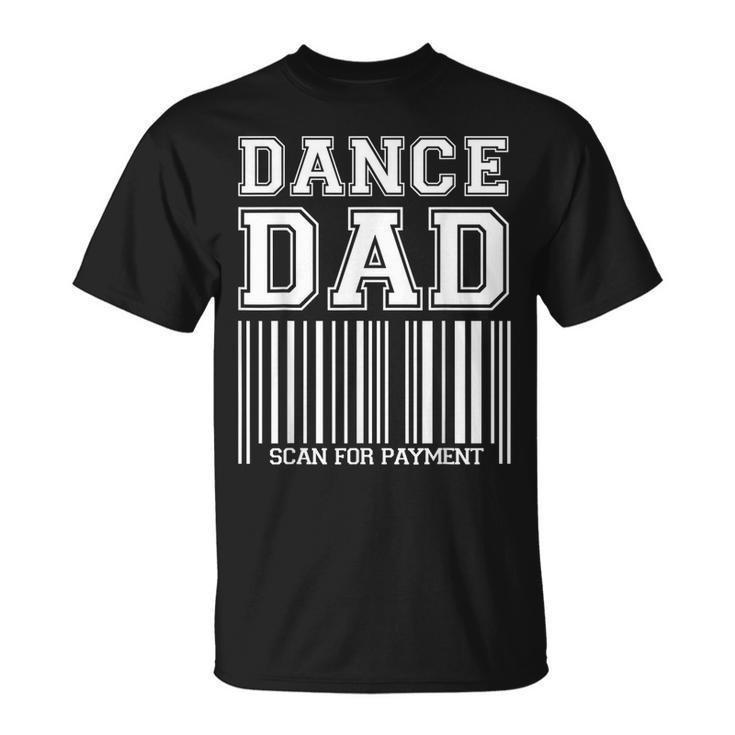 Dance Dad Distressed Scan For Payment Parents Adult Gift  V2 Unisex T-Shirt