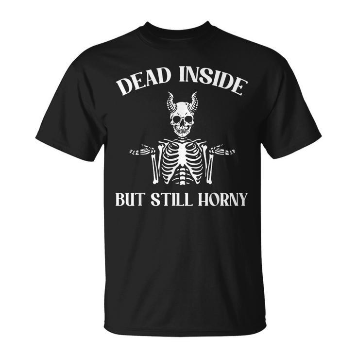 Dead Inside But Still Horny Joke Pun Bachelor Party T-shirt
