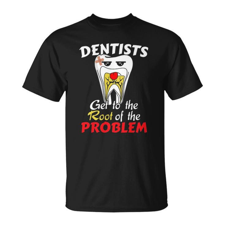 Dentist Root Canal Problem Quote Funny Pun Humor Unisex T-Shirt