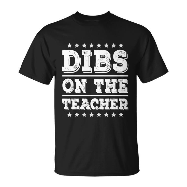 Dibs On The Teacher Funny School Teacher Wife Girlfriend Gift Unisex T-Shirt