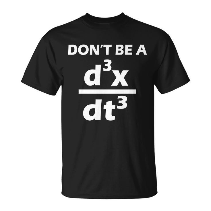 Dont Be A Jerk Mathematics Equation Tshirt Unisex T-Shirt