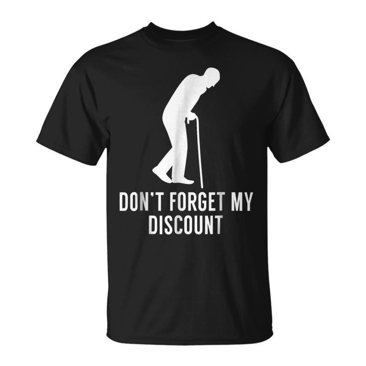 Dont Forget My Discount - Funny Old People  Gag Gift Men Women T-shirt Graphic Print Casual Unisex Tee