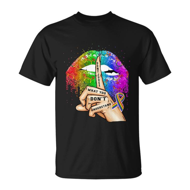 Dont Judge What You Dont Understand Lgbt Pride Lips Unisex T-Shirt