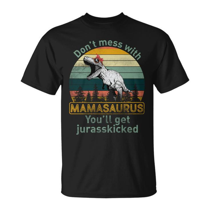 Dont Mess With Mamasaurus Jurrasskicked Unisex T-Shirt