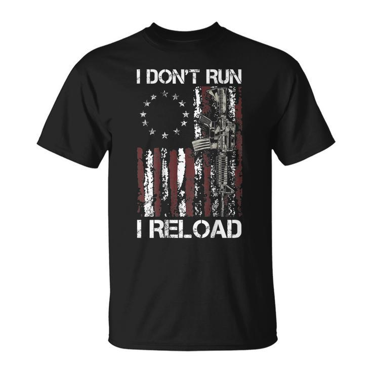 I Dont Run I Reload Gun American Flag Patriots T-shirt