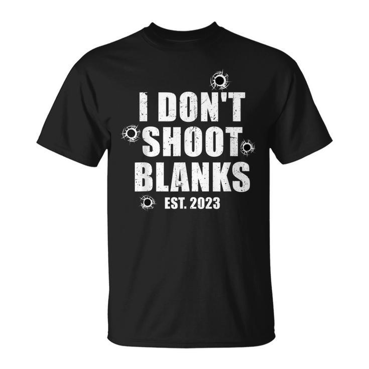I Dont Shoot Blanks Dad To Be Dad Promoted To Daddy 2023 T-shirt