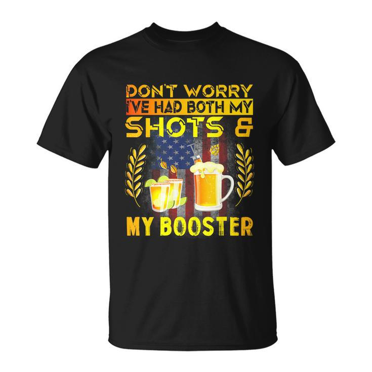 Dont Worry Ive Had Both My Shots And Booster Funny Vaccine Unisex T-Shirt
