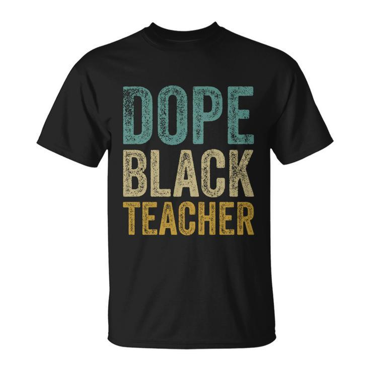 Dope Black Teacher Gift Unisex T-Shirt