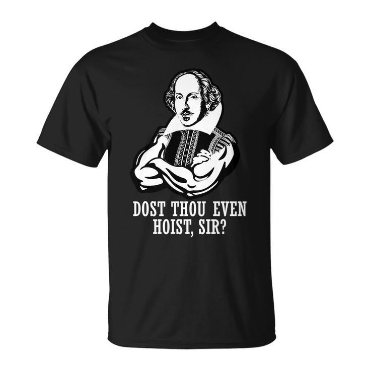 Dost Thou Even Hoist Sir Tshirt Unisex T-Shirt