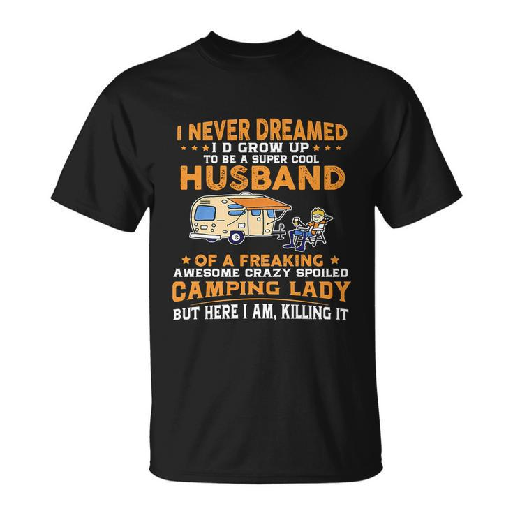 I Never Dreamed Id Grow Up To Be A Husband Camping T-shirt