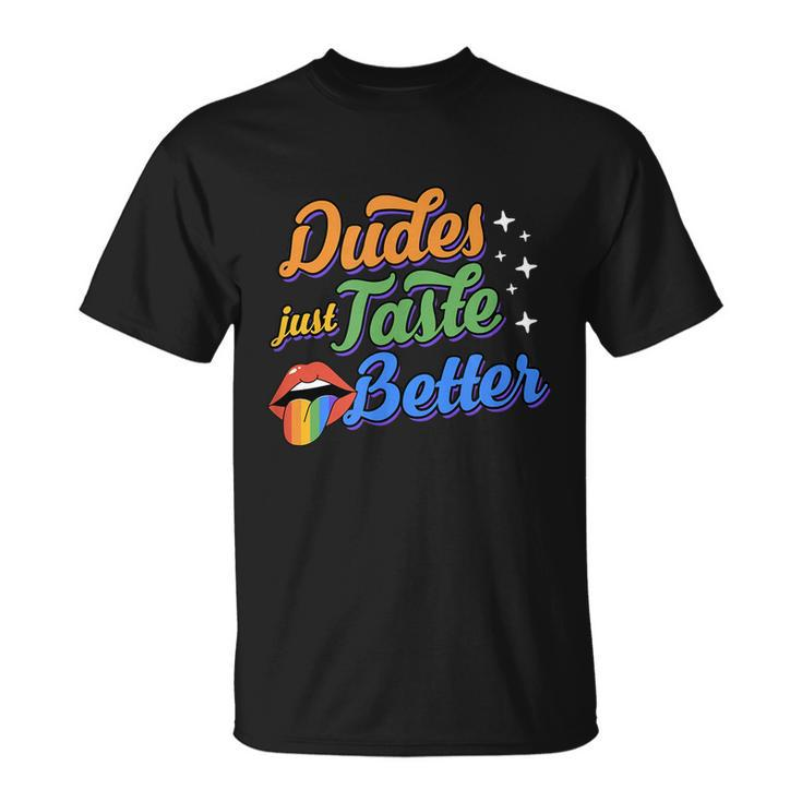 Dudes Just Taste Better Funny Cute Sexy Gay Pride Rainbow Unisex T-Shirt