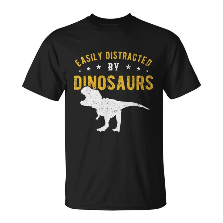 Easily Distracted By Dinosaurs Cute Gift Unisex T-Shirt