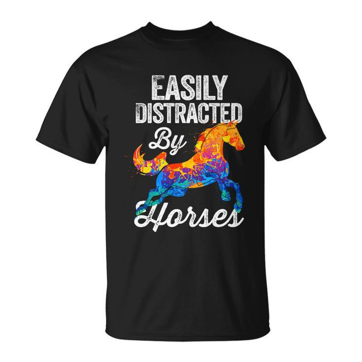 Easily Distracted By Horses Funny Gift For Horse Lovers Girls Gift Unisex T-Shirt