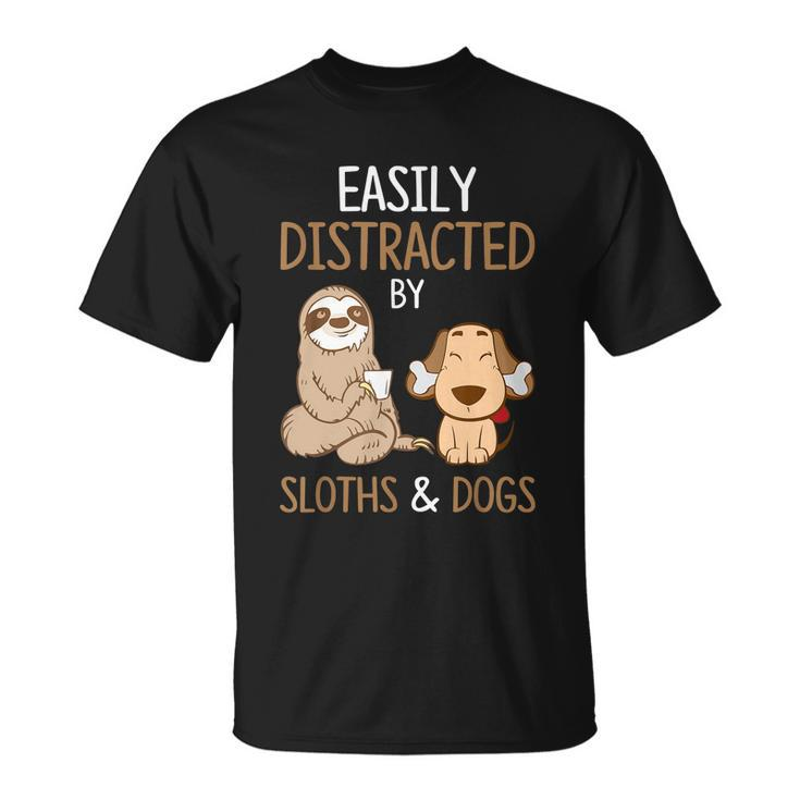 Easily Distracted By Sloths And Dogs Meaningful Gift Sloth Lover Gift Unisex T-Shirt